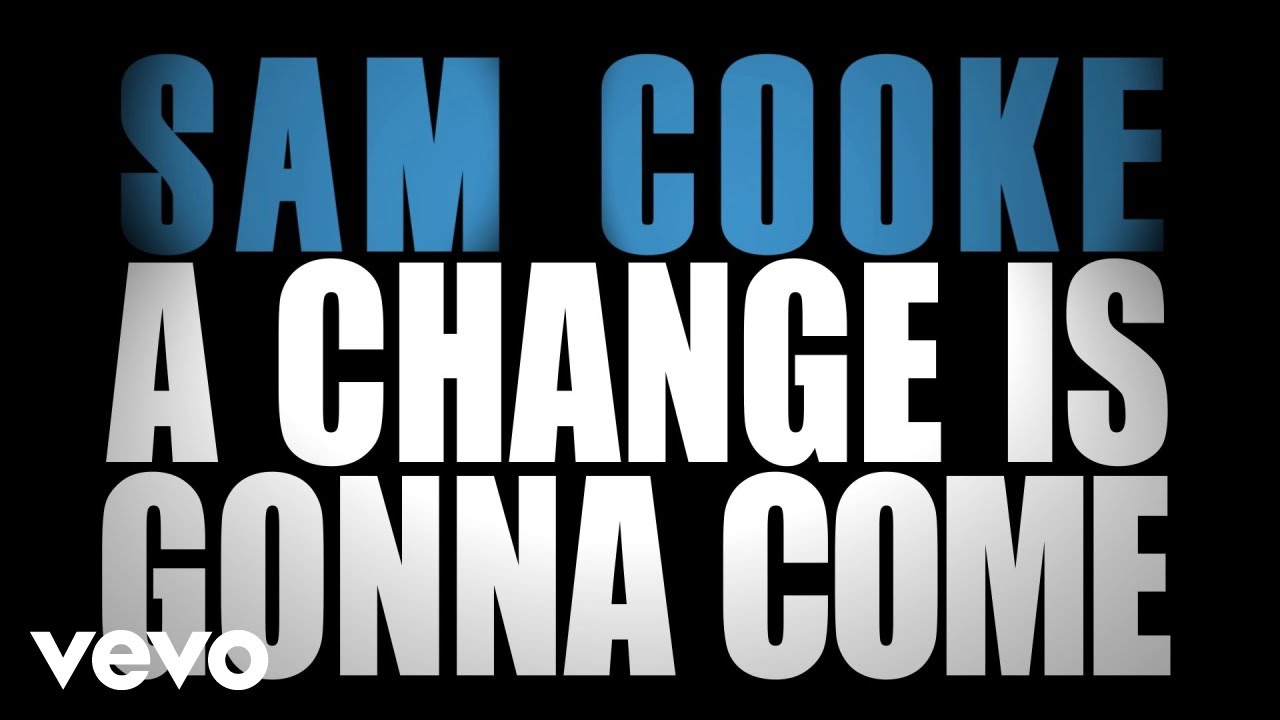 A Change Is Gonna Come