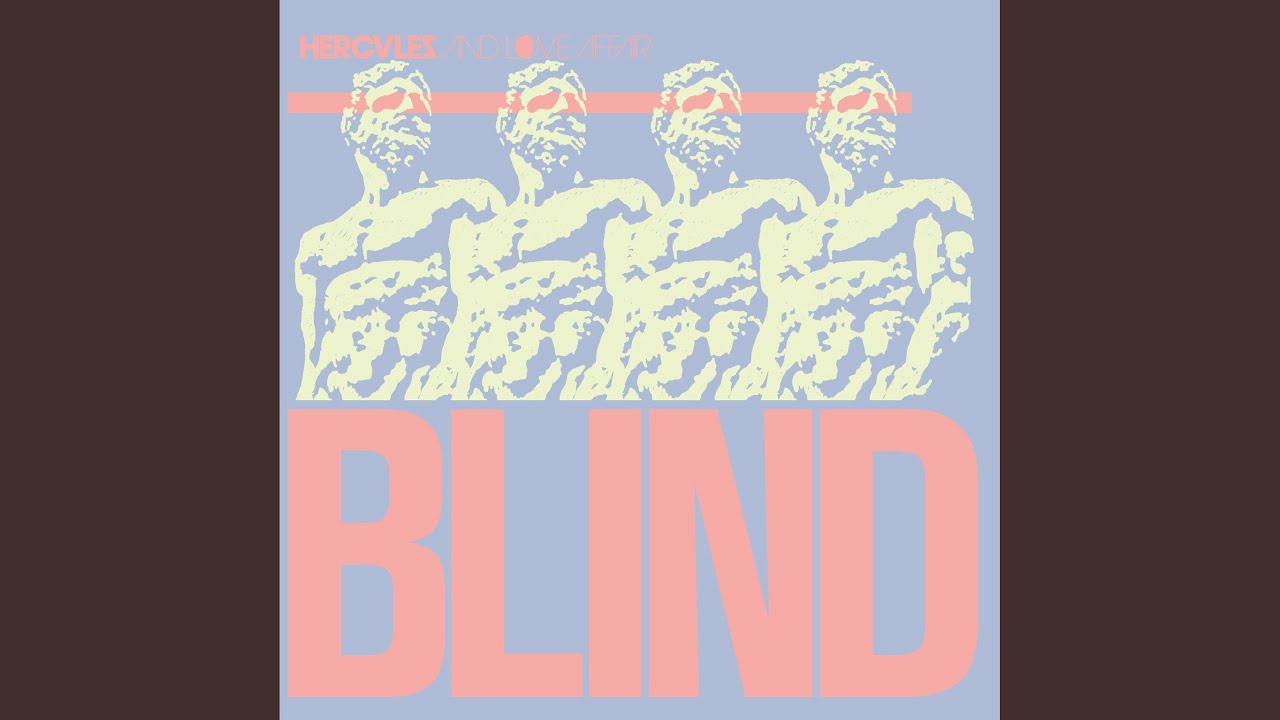 Hercules & Love Affair - Blind