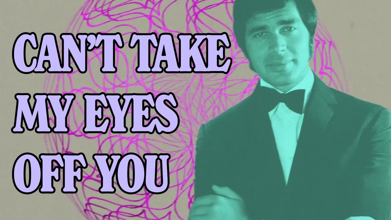 Can't Take My Eyes Off You