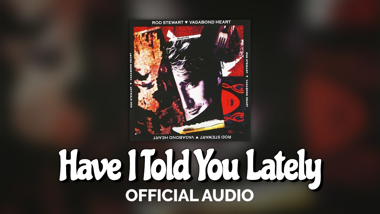 Rod Stewart - Have I Told You Lately