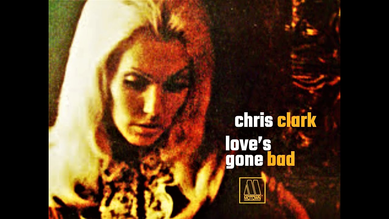 Chris Clark - Love's Gone Bad
