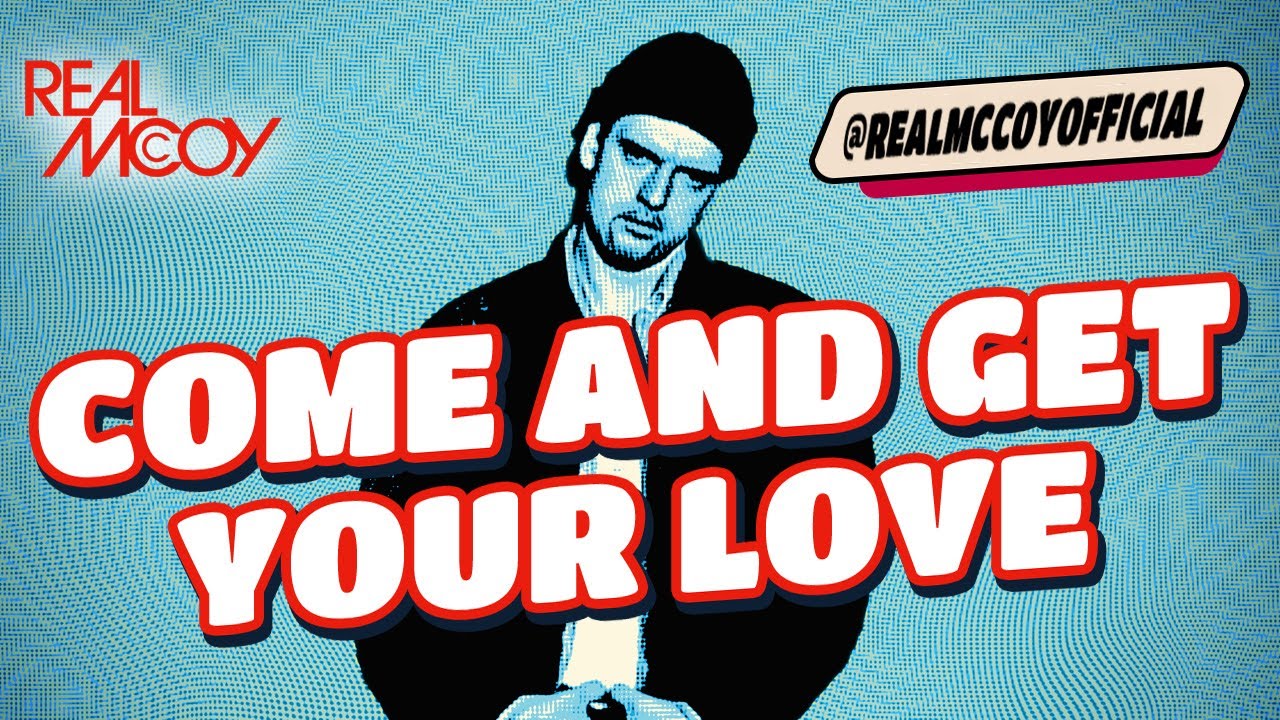 Real McCoy • Come And Get Your Love
