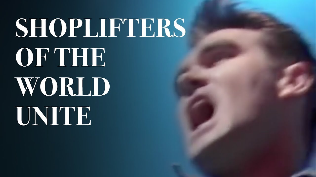 The Smiths - Shoplifters of the World Unite